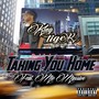 Taking You Home (feat. Mic Massive) [Explicit]