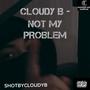 Not My Problem (Explicit)