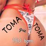 Toma Que Toma 150 Bpm (Explicit)