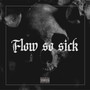 Flow So Sick