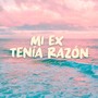 Mi Ex Tenía Razón