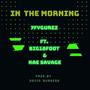 In The Morning (feat. Big18Foot & Kae Savage) [Explicit]