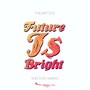 Future Is Bright (feat. Shelton Harris) [Explicit]