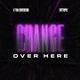 CHANGE (OVER HERE) (feat. OffTopic) [Explicit]