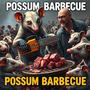 POSSUM BARBECUE