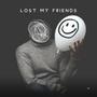 lost my friends