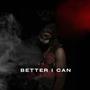 Better I Can (Explicit)