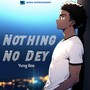 Nothing No Dey