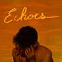 Echoes (Explicit)