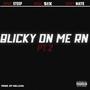 Blicky On Me RN (feat. NSC Six & NSC Steep) [Explicit]