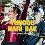 TUNGGU HARI BAE