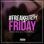 Freak ***** Friday (feat. AJ McCormick) [Explicit]