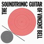 The Soundtronic Guitar of Vincent Bell