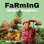 FARMING (feat. Walker Daughter)