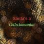 Santa's a collectamaniac remaster