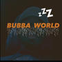 BUBBA WORLD !!!! (Explicit)