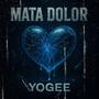 MATA DOLOR (Explicit)