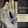 Delius: Orchestral Music Transcribed for Two Pianos, Vol. 1