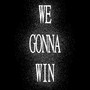 WeGonnaWin (Explicit)