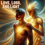 Love, Loss, And Light