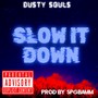 Slow it Down