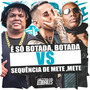 É Só Botada, Botada Vs Sequência De Mete ,Mete (Explicit)