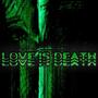 Love is Death (Explicit)