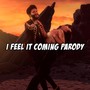 I Feel It Coming Parody (Explicit)