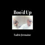 Boo'd up (Tadric Jermaine Version)