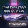 Tera Pyaar yaad aah raha hai