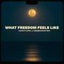 What Freedom Feels Like