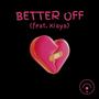 BETTER OFF (feat. Kiaya) [Explicit]