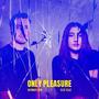 Only Pleasure (feat. Elif Elle)