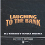 Laughing to The Bank (DJ Mickey Knox Remix) [Explicit]