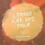 Lemons are not Sour (Original Background Score)