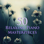 50 Relaxing Piano Masterpieces - Calm & Easy Classical Piano Music for Relaxation, Meditation, Yoga & Sleep