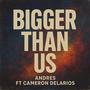 Bigger Than Us (feat. Cameron DeLarios) [Explicit]