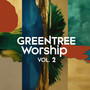 Greentree Worship, Vol. 2