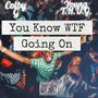 You Know WTF Going On (feat. Young T.H.U.G.) [Explicit]