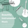 Beautiful Instrumental Music: Stress Relief, Relaxing Piano, Guitar, Cello, Violin & Flute