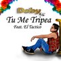 Tu Me Tripea (feat. El Tactico)