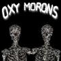 oxy morons (feat. Slowdeath) [Explicit]