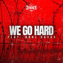 We Go Hard (Explicit)