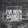 I've Been Changed (feat. La Baaron & Sha-Londa)