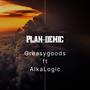 Plan-demic (feat. Alka-logic) [Explicit]