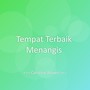 Tempat Terbaik Menangis