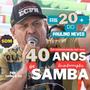 AS 20 MAIS DO PAULINO NEVES EM COMEMORAÇÃO AOS 40 ANOS DE SAMBA