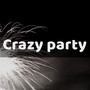 Crazy party