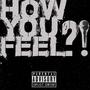 HOW YOU FEEL?! (feat. Vibez) [Explicit]