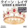 QUEEN X RRAVEN (Explicit)